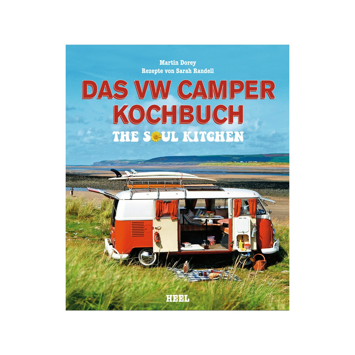 Das VW Camper Kochbuch – The Soul Kitchen – Martin Dorey – Heel Verlag